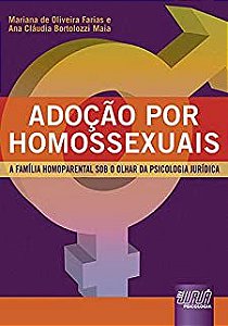 Livro Adoção por Homossexuais - a Família Homoparental sob o Olhar da Psicologia Jurídica Autor Farias, Mariana de Oliveira e Ana Cláudia (2009) [usado]