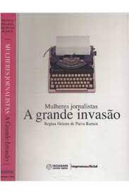 Livro Mulheres Jornalistas- a Grande Invasão Autor Ramos , Regina Helena de Paiva (2010) [usado]