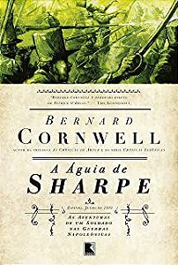 Livro Águia de Sharpe, A: as Aventuras de um Soldado nas Guerras Napoleônicas Autor Cornwell, Bernard (2009) [usado]
