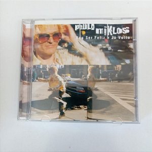 Cd Paulo Miklos - Vou Ser Feliz e Já Volto Interprete Paulo Miklos (2001) [usado]