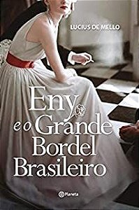 Livro Eny e o Grande Bordel Brasileiro Autor Mello, Lucius de (2015) [usado]