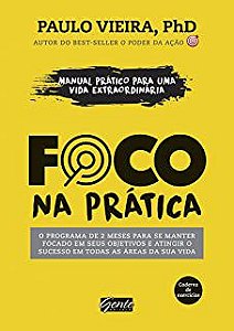 Livro Foco na Prática- Manual Prático para Uma Vida Extraordinária Autor Vieira, Paulo (2017) [usado]