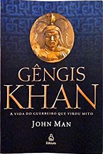 Livro Gêngis Khan- a Vida do Guerreiro que Virou Mito Autor Man, John (2004) [usado]
