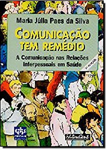 Livro Comunicação Tem Remédio - a Comunicação nas Relações Interpessoais em Saúde Autor Silva, Maria Júlia Paes (1996) [usado]
