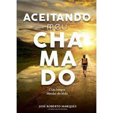 Livro Aceitando Meu Chamado- Coaching e Missão de Vida Autor Marques, José Roberto (2019) [usado]