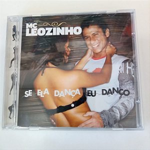 Cd Mc Leozinho - Se Ela Dança Eu Danço Interprete Mc Leozinho (2006) [usado]