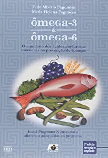 Livro Ômega- 3 e Ômega-6 : o Equilíbrio dos Ácidos Gordurosos Essenciais na Prevenção de Doenças Autor Fagundes, Luiz Alberto (2009) [usado]