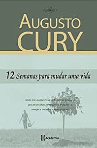 Livro 12 Semanas para Mudar Uma Vida Autor Cury, Augusto (2007) [usado]