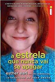 Livro a Estrela que Nunca Vai Se Apagar Autor Earl, Esther (2014) [usado]