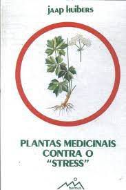 Livro Plantas Medicinais contra o '''' Stress'''' Autor Huibers, Jaap (1983) [usado]