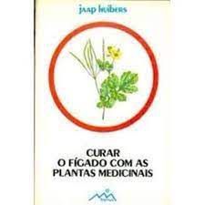 Livro Curar o Fígado com as Plantas Medicinais Autor Huibers, Jaap (1983) [usado]