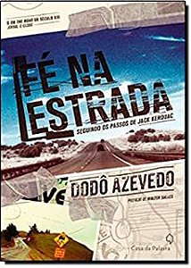 Livro Fé na Estrada - Seguindo os Passos de Jack Kerouac Autor Azevedo, Dodô (2012) [usado]