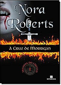 Livro a Cruz de Morrigan - Trilogia do Círculo 1 Autor Roberts, Nora (2011) [usado]