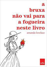 Livro a Bruxa Não Vai para a Fogueira Neste Livro Autor Lovelace, Amanda (2018) [seminovo]