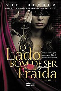 Livro o Lado Bom de Ser Traída Autor Hecker, Sue (2016) [usado]