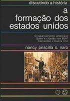 Livro Formação dos Estados Unidos: Discutindo a História Autor Naro, Nancy Priscilla S. (1985) [usado]