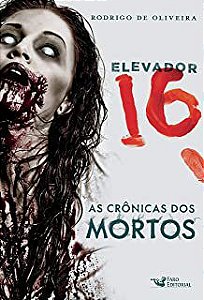 Livro Elevador 16- as Crônicas dos Mortos Autor Oliveira, Rodrigo D e (2015) [usado]