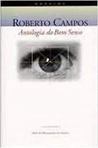 Livro Antologia do Bom Senso Autor Campos, Roberto (1996) [usado]