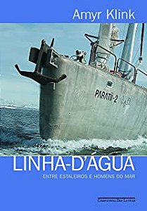 Livro Linha-d''água - entre Estaleiros e Homens do Mar Autor Klink, Amyr (2006) [usado]