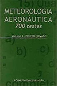 Livro Meteorologia Aeronáutica 700 Testes- Vol. 1 Piloto Privado Autor Brandão, Ronaldo Gomes (2007) [usado]