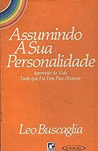 Livro Assumindo a sua Personalidade- Aproveite da Vida Tudo que Ela Tem para Oferecer Autor Buscaglia, Leo (1978) [usado]