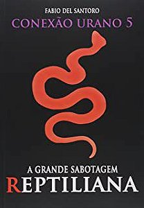 Livro Conexão Urbano 5- a Grande Sabotagem Reptiliana Autor Santoro, Fabio Del (2013) [usado]