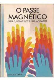Livro Passe Magnético, o : seus Fundamentos e sua Aplicação Autor Gentile, Salvador (1994) [usado]