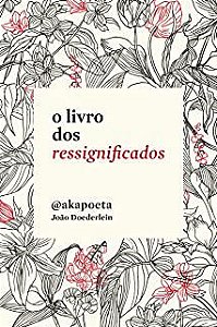 Livro o Livro dos Ressignificados Autor Doederlein, João (2018) [usado]