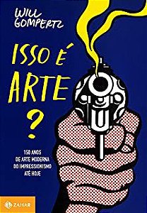 Livro Isso é Arte? Autor Gompertz, Will (2013) [usado]