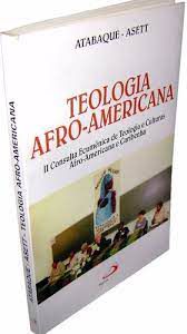 Livro Teologia Afro-americana- Ii Consulta Ecumênica de Teologia e Culturas Afro-americana e Caribenha Autor Atabaque (org.) (1997) [usado]