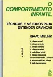 Livro Comportamento Infantil, o -técnicas e Métods para Entender Crianças Autor Mielnik, Isaac (1977) [usado]