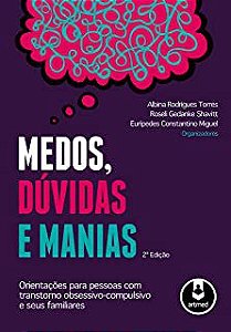 Livro Medos, Dúvidas e Manias- Orientação para Pessoas com Transtorno Obsessivo-compulsivo e seus Familiares Autor Torres, Albina Rodrigues e Outras (2013) [usado]
