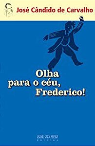 Livro Olha para o Céu, Frederico! Autor Carvalho, José Cândido de (2009) [usado]
