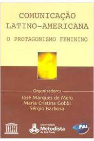 Livro Comunicação Latino-americana o Protagonismo Feminino Autor Melo, José Marques e Outros (2003) [usado]