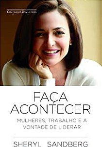 Livro Faça Acontecer- Mulheres, Trabalho e a Vontade de Liderar Autor Sandberg , Sherly (2013) [usado]