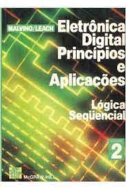 Livro Eletrônica Digital Principios e Aplicações - Lógica Sequencial Volume 2 Autor Malvino, Albert Paul (1987) [usado]