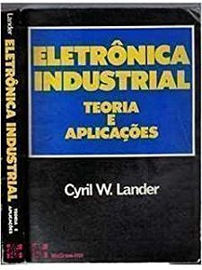 Livro Eletrônica Industrial - Teoria e Aplicações Autor Lander, Cyril W. (1988) [usado]
