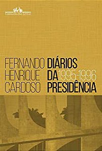 Livro Diários da Presidência 1995-1996 - Vol. 1 Autor Cardoso, Fernando Henrique (2015) [usado]