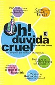 Livro Oh! Dúvida Cruel- 222 Perguntas que Inquietam a Humanidade Autor Velloso, Priscila Arida (2001) [usado]
