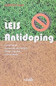 Livro Leis Antidoping- Comentários, Convenção da Unesco, Código Mundial, Lista Proibida Autor Puga, Alberto (2008) [usado]