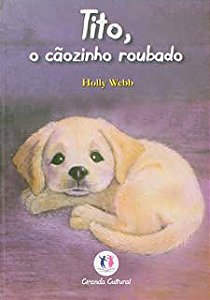 Livro Tito, o Cãozinho Roubado Autor Webb, Holly (2008) [usado]