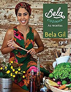 Livro Bela Cozinha- as Receitas Autor Gil, Bela (2014) [usado]