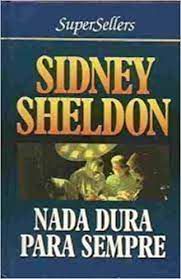 Livro Nada Dura para Sempre Autor Sheldon, Sidney (1994) [usado]