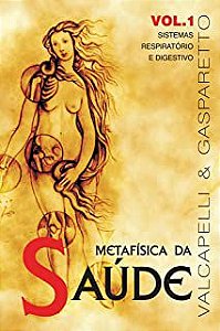 Livro Metafísica da Saúde Volume 1- Sistemas Respiratório e Digestivo Autor Valcapelli e Gasparetto (2000) [usado]
