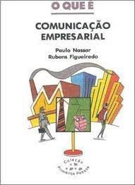 Livro o que é Comunicação Empresarial - Coleção Primeiros Passos 297 Autor Nassar, Paulo e Rubens Figueiredo (1995) [usado]
