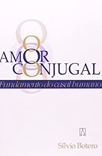 Livro Amor Conjugal- Fundamento do Casal Humano Autor Botero, Sílvio (2001) [usado]