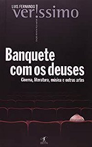 Livro Banquete com os Deuses- Cinema, Literatura, Música e Outras Artes Autor Veríssimo, Luis Fernando (2003) [usado]