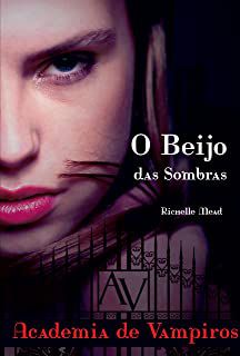 Livro o Beijo das Sombras - Academia de Vampiros Vol. 1 Autor Mead, Richelle (2013) [seminovo]