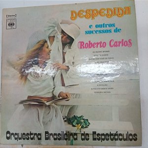 Disco de Vinil Despedida e Outros Sucessos de Roberto Carlos Interprete Orquestra Brasileira de Espetáculos (1974) [usado]