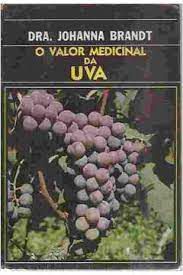 Livro Valor Medicinal da Uva , o Autor Brandt, Dra. Johanna (1986) [usado]